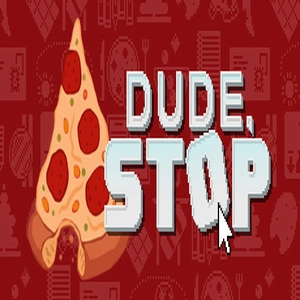 Dude Stop Pc