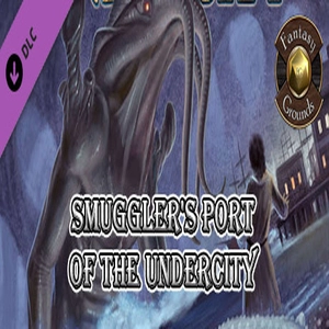 Fantasy Grounds Smugglers Port of the Undercity Pc