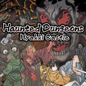Haunted Dungeons Hyakki Castle
