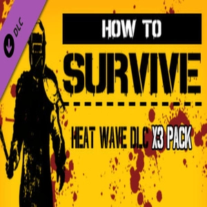 How To Survive Heat Wave DLC x 3 Pack