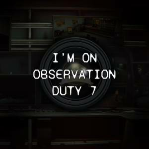I'm on Observation Duty 7 Xbox One
