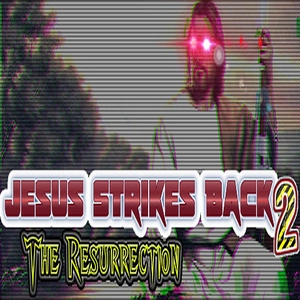 Jesus Strikes Back 2 The Resurrection