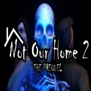 Not Our Home 2