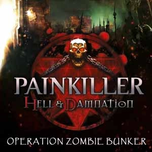 Painkiller Hell & Damnation Operation Zombie Bunker