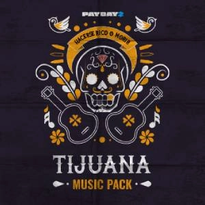 PAYDAY 2 Tijuana Music Pack Pc