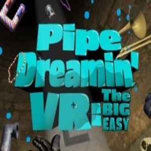 Acheter Pipe Dreamin’ VR The Big Easy Clé CD Comparateur Prix