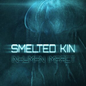 Smelted Kin Inhuman Impact