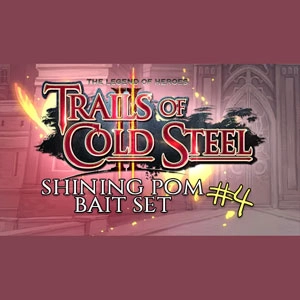 The Legend of Heroes Trails of Cold Steel 2 Shining Pom Bait Set 4