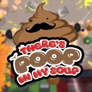 Theres Poop In My Soup Pc