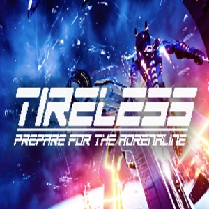 TIRELESS Prepare For The Adrenaline Pc