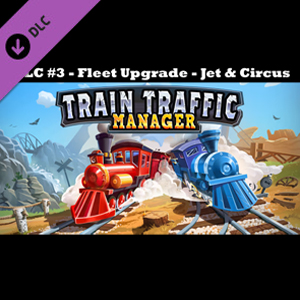 Train Traffic Manager DLC 3 Fleet Upgrade Jet & Circus Switch