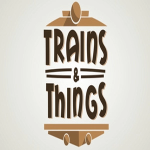 Trains and Things