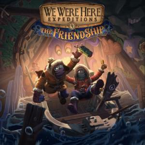 We Were Here Expeditions The FriendShip