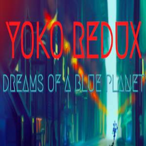 Yoko Redux Dreams of a Blue Planet