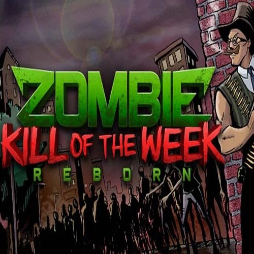 Zombie Kill of the Week Reborn