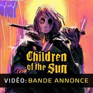 Children of the Sun Bande-annonce vidéo