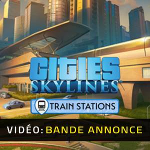 Cities Skylines Content Creator Pack Train Stations Bande-annonce Vidéo
