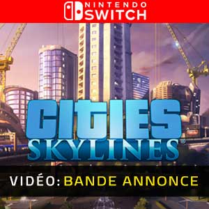 Cities Skylines Nintendo Switch Bande-annonce vidéo