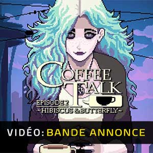 Coffee Talk Episode 2 Hibiscus & Butterfly Bande-annonce Vidéo