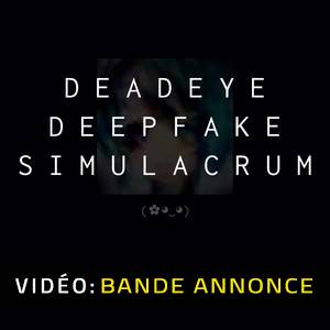 Deadeye Deepfake Simulacrum - Bande-annonce