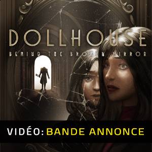 Dollhouse Behind the Broken Mirror - Bande-annonce Vidéo