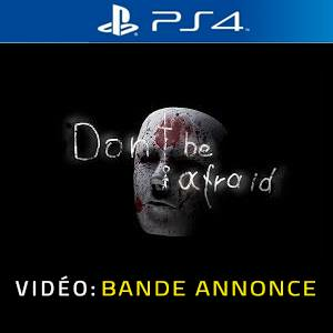 Don’t Be Afraid Playstation 4
