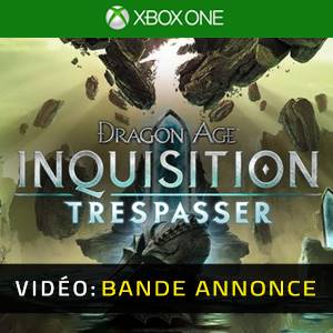 Dragon Age Inquisition Trespasser Xbox One - Bande-Annonce