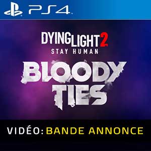 Dying Light 2 Stay Human Bloody Ties - Bande-annonce vidéo