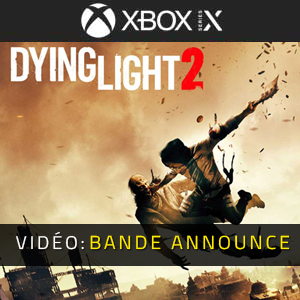 Dying Light 2 Xbox X Bande-annonce vidéo