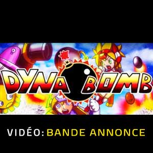 Dyna Bomb Bande-annonce Vidéo