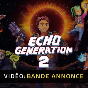 Echo Generation 2 - Bande-annonce