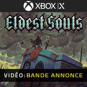 Eldest Souls Xbox Series X Bande-annonce Vidéo