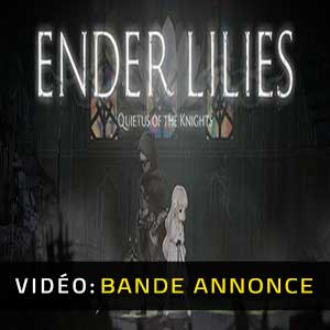 ENDER LILIES Quietus of the Knights Bande-annonce Vidéo