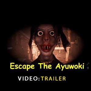 Escape the Ayuwoki