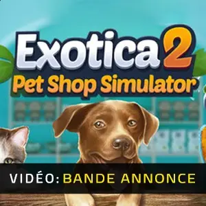 Exotica 2: Pet Shop Simulator - Bande-annonce