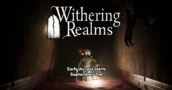 Le RPG d'action Horrifique Withering Realms arrive en Accès Anticipé ce Septembre