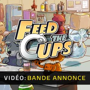 Feed the Cups - Bande-annonce Vidéo