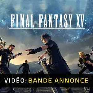 Final Fantasy 15 - Bande-annonce Vidéo