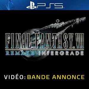 FINAL FANTASY 7 REMAKE INTERGRADE PS5 Bande-annonce Vidéo