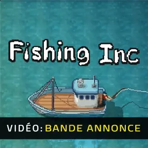 Fishing Inc - Bande-annonce vidéo