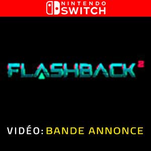 Flashback 2 Nintendo Switch Bande-annonce Vidéo