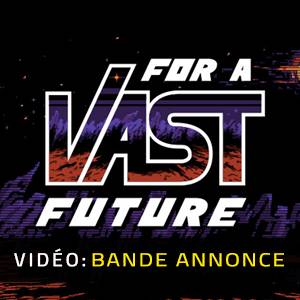 For a Vast Future Vidéo Bande-Annonce