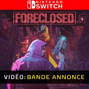 FORECLOSED Nintendo Switch Bande-annonce Vidéo