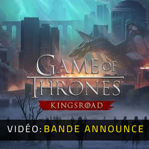 Game of Thrones Kingsroad - Bande-annonce vidéo