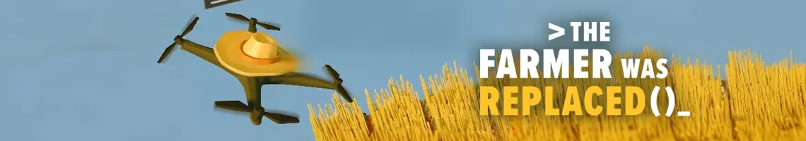 MANAGE A FARM BY PROGRAMMING A DRONE IN THE FARMER WAS REPLACED