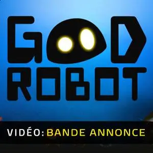 Good Robot - Bande-annonce