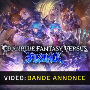Granblue Fantasy Versus Rising Bande-annonce Vidéo