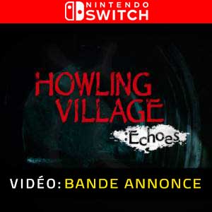 Howling Village Echoes Nintendo Switch Bande-annonce Vidéo