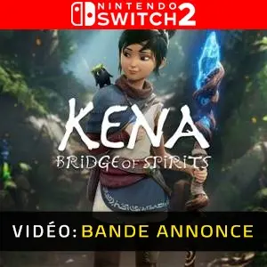 Kena Bridge of Spirits Nintendo Switch 2 Bande-annonce Vidéo