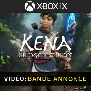 Kena Bridge of Spirits Xbox Series Bande-annonce Vidéo